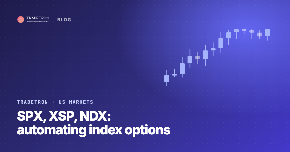 SPX, XSP y NDX: opciones sobre índices para traders de EE. UU., y por qué se automatizan